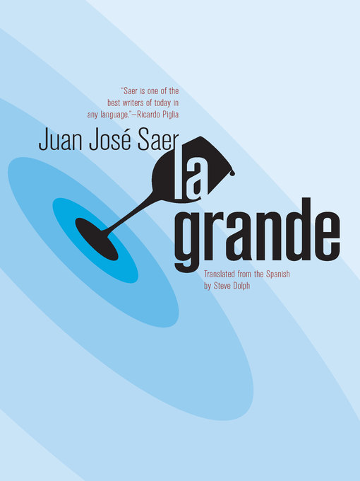 Title details for La Grande by Juan José Saer - Available